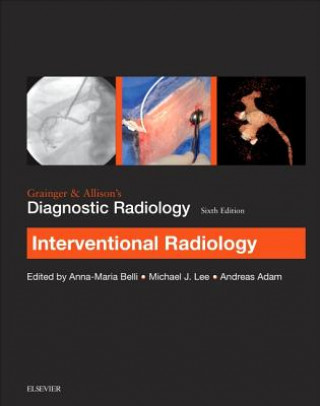 Könyv Grainger & Allison's Diagnostic Radiology: Interventional Imaging Andy Adam