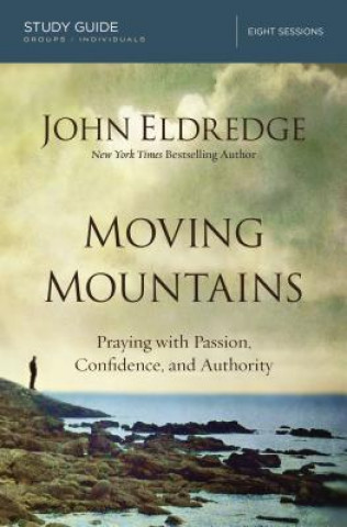 Книга Moving Mountains Study Guide John Eldredge