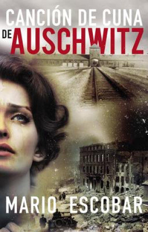 Buch Cancion de cuna de Auschwitz Mario Escobar