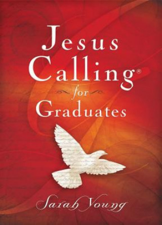 Könyv Jesus Calling for Graduates, Hardcover, with Scripture References Sarah Young