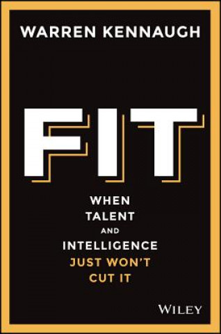 Libro Fit - When Talent and Intelligence Just Won't Cut it Warren Kennaugh