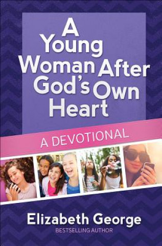 Carte YOUNG WOMAN AFTER GODS OWN HEART A DEVOT Elizabeth George