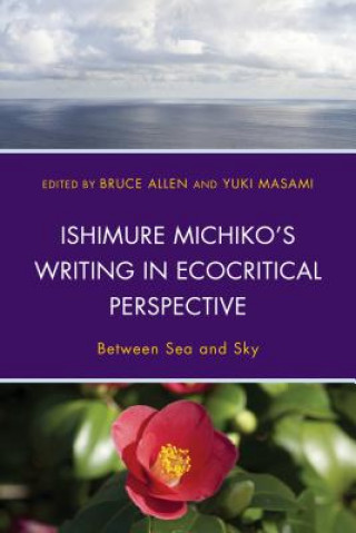 Carte Ishimure Michiko's Writing in Ecocritical Perspective Bruce Allen