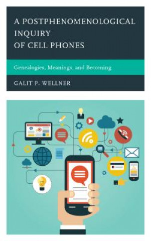 Buch Postphenomenological Inquiry of Cell Phones Galit Wellner