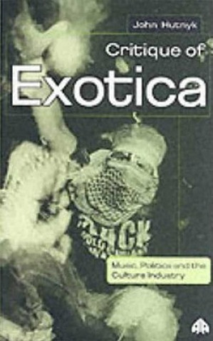 Kniha Critique of Exotica John Hutnyk