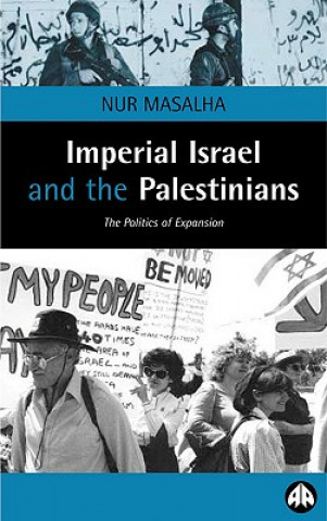 Könyv Imperial Israel and the Palestinians Nur Masalha