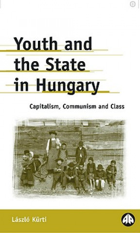Carte Youth and the State in Hungary Laszlo Kurti