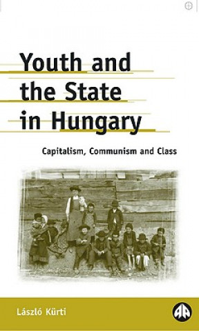 Knjiga Youth and the State in Hungary Laszlo Kurti