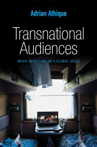 Livre Transnational Audiences - Media Reception on a Global Scale Adrian Athique