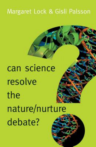 Kniha Can Science Resolve the Nature/Nurture Debate? Margaret Lock