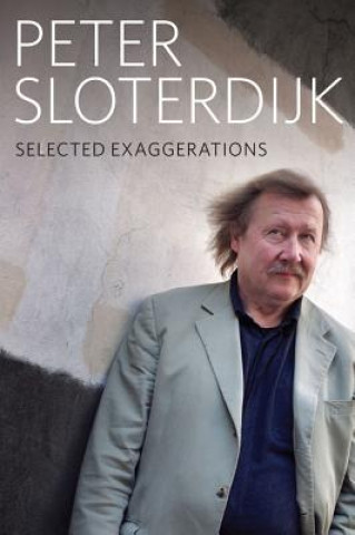 Book Selected Exaggerations - Conversations and Interviews 1993-2012 Peter Sloterdijk