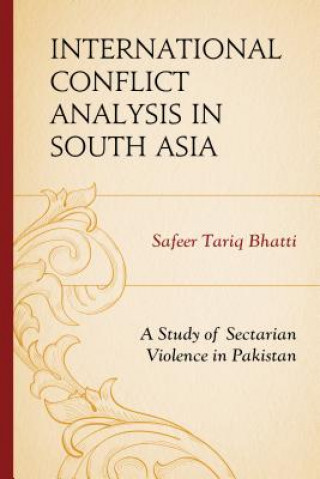 Kniha International Conflict Analysis in South Asia Safeer Tariq Bhatti