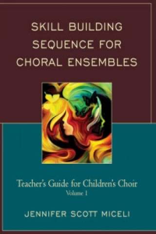 Książka Skill Building Sequence for Choral Ensembles Jennifer Miceli