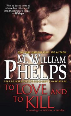 Book To Love and To Kill M William Phelps