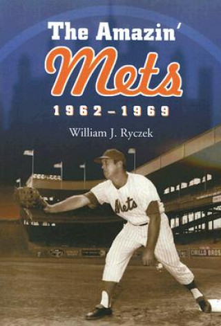 Knjiga Amazin' Mets, 1962-1969 William J. Ryczek