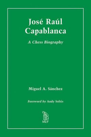 Książka Jose Raul Capablanca Miguel A. Sanchez