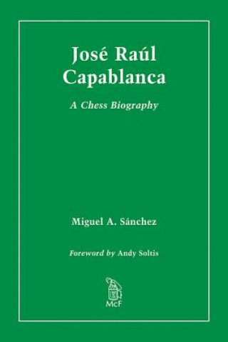 Book Jose Raul Capablanca Miguel A. Sanchez