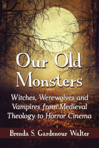 Buch Our Old Monsters Brenda S. Gardenour Walter