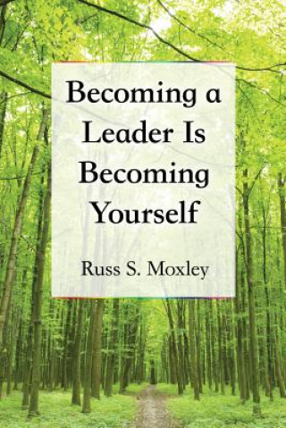 Книга Becoming a Leader Is Becoming Yourself Russ S. Moxley