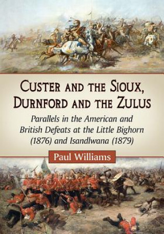 Livre Custer and the Sioux, Durnford and the Zulus Paul Williams