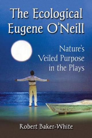 Książka Ecological Eugene O'Neill Robert Baker-White