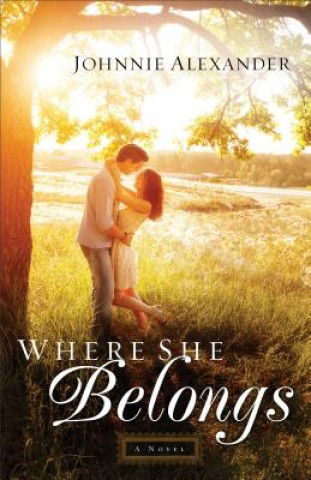 Carte Where She Belongs A Novel JOHNNIE ALEXANDER