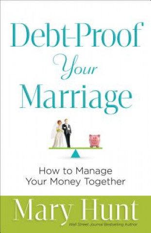 Carte Debt-Proof Your Marriage - How to Manage Your Money Together MARY HUNT