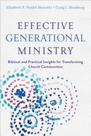 Książka Effective Generational Ministry - Biblical and Practical Insights for Transforming Church Communities Dr Craig L Blomberg