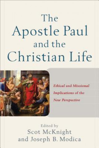 Libro Apostle Paul and the Christian Life - Ethical and Missional Implications of the New Perspective 