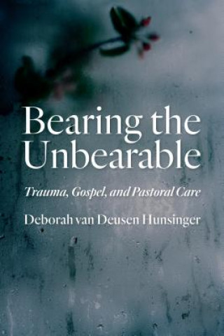 Könyv Bearing the Unbearable Deborah van Deusen Hunsinger