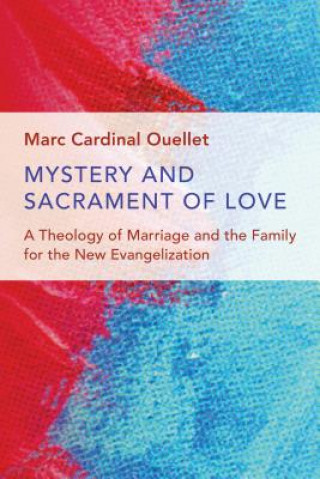 Könyv Mystery and Sacrament of Love Marc Cardinal Ouellet