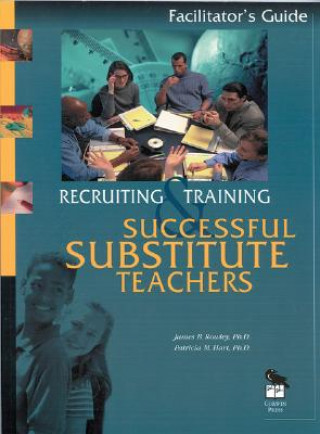 Könyv Recruiting and Training Successful Substitute Teachers James B. Rowley