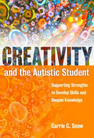 Kniha Creativity and the Autistic Student Carrie Snow