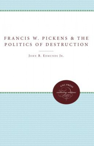 Kniha Francis W. Pickens and the Politics of Destruction EDMUNDS