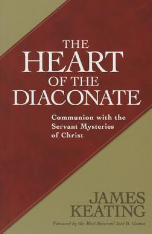 Könyv Heart of the Diaconate James Keating