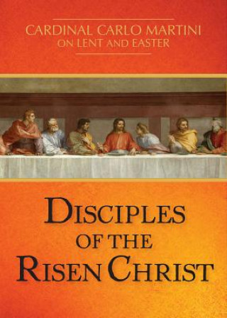 Könyv Disciples of the Risen Christ Cardinal Carlo Maria Martini