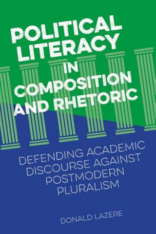 Könyv Political Literacy in Composition and Rhetoric Donald Lazere