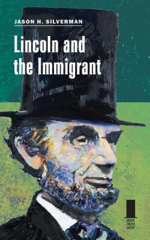 Libro Lincoln and the Immigrant Jason H. Silverman