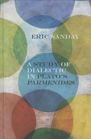 Kniha Study of Dialectic in Plato's Parmenides Eric Sanday