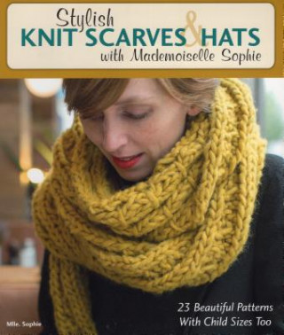 Książka Stylish Knit Scarves & Hats with Mademoiselle Sophie Mlle Sophie