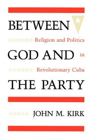 Book Between God and the Party John M. Kirk