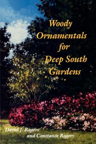 Carte Woody Ornamentals for Deep South Gardens David J. Rogers