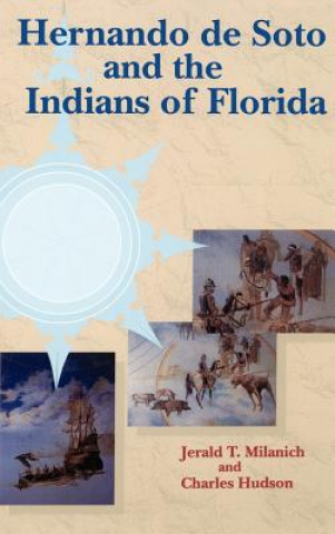 Kniha Hernando de Soto and the Indians of Florida Jerald T. Milanich