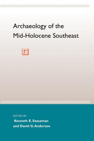 Carte Archaeology of the Mid-Holocene Southeast Kenneth E. Sassaman
