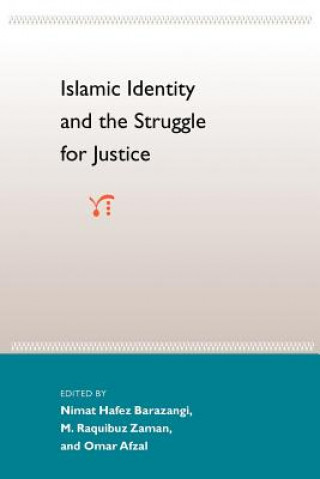 Carte Islamic Identity And The Struggle For Justice Nimat Hafez Barazangi