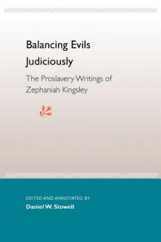 Livre Balancing Evils Judiciously: The Proslavery Writings Of Zephaniah Kingsley Eugene D. Genovese