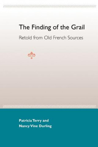 Książka Finding Of The Grail: Retold From Old French Sources Patricia Ann Terry