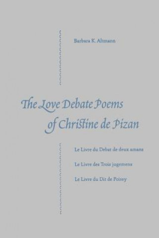 Book Love Debate Poems Of Christine De Pizan Barbara K Altmann