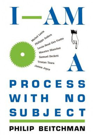 Livre I Am A Process With No Subject Philip Beitchman