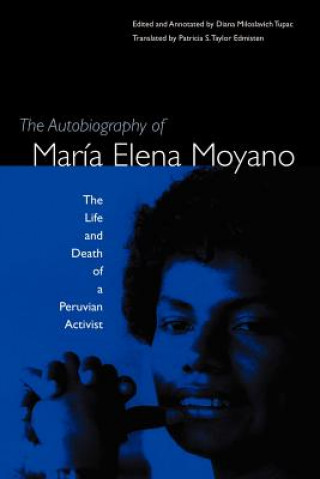 Könyv Autobiography Of Maria Elena Moyano: The Life And Deth Of A Peruvian Diana Miloslavich Tupac